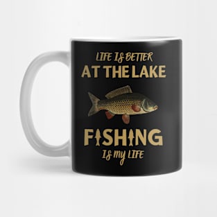 Life Is Better At The Lake Fishing Is My Life Mug